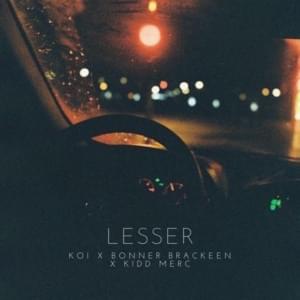 lesser - Bonner Brackeen (Ft. Kidd Merc & koi)