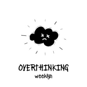 Overthinking - weeklyn