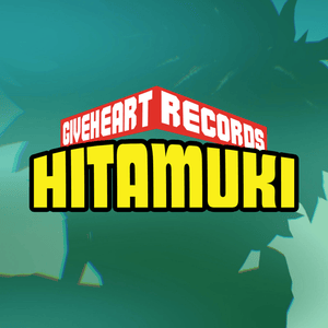 Hitamuki (From ”My Hero Academia”) - Give Heart Records