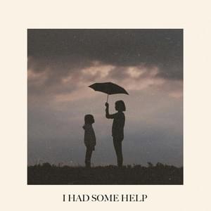 I Had Some Help - Our Last Night