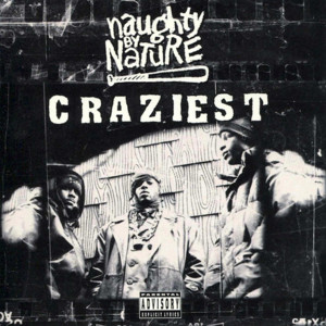 Craziest - Naughty By Nature