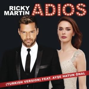 Adiós (Turkish Version) - Ricky Martin (Ft. Ayşe Hatun Önal)