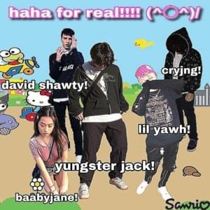 haha for real!!!!! - Yungster Jack (Ft. BaabyJane, David Shawty & Lil Yawh)