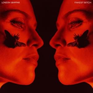 Fakest Bitch - London Grammar