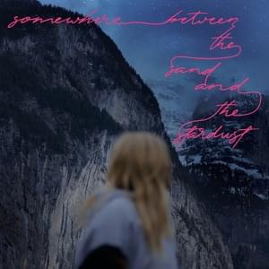 somewhere between the sand and the stardust - Hayley Kiyoko
